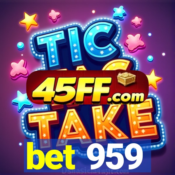 bet 959